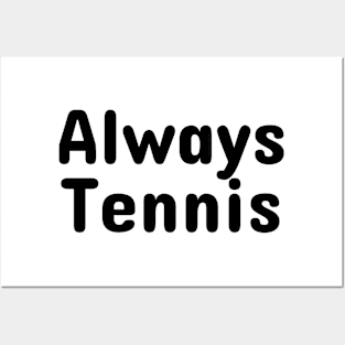 Always Tennis Posters and Art